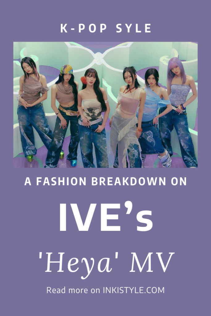 A Fashion Breakdown On IVE's Heya MV