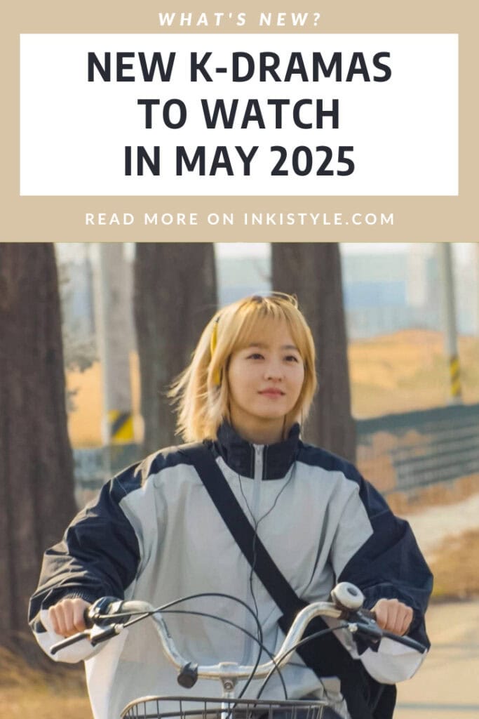 NEW K-DRAMAS TO WATCH IN MAY 2025