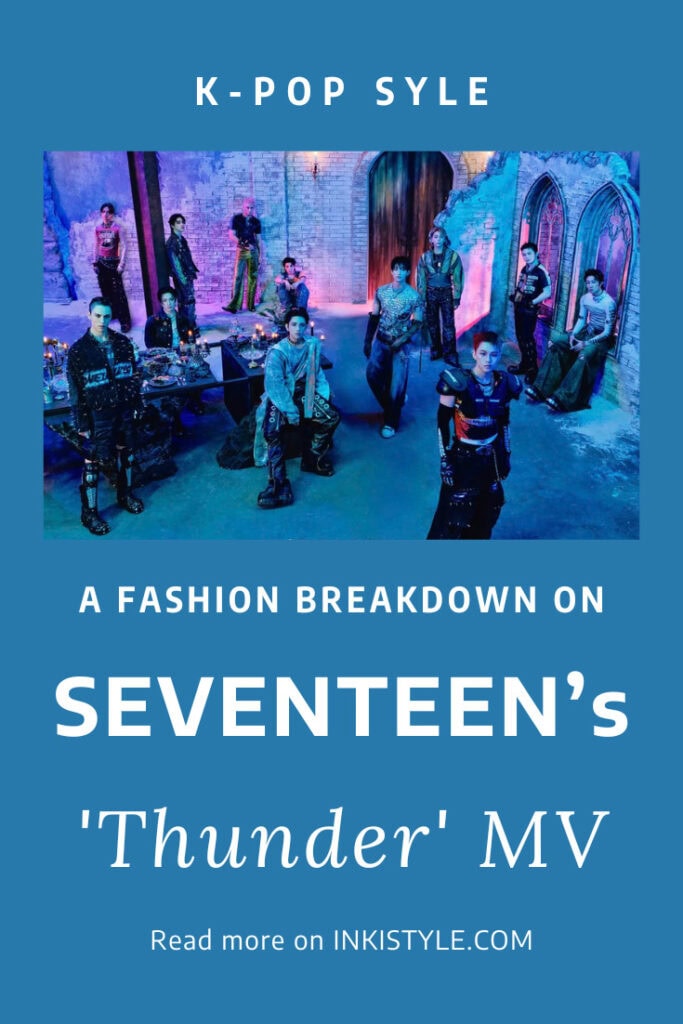 A Fashion Breakdown On SEVENTEEN's Thunder MV