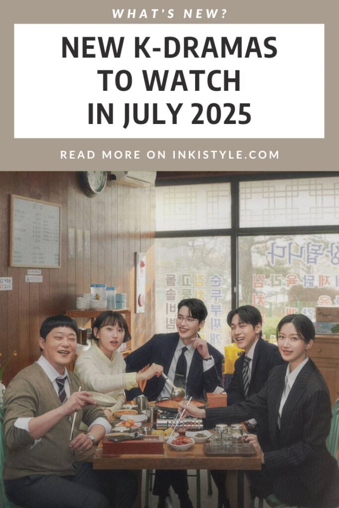 NEW K-DRAMAS TO WATCH IN JULY 2025