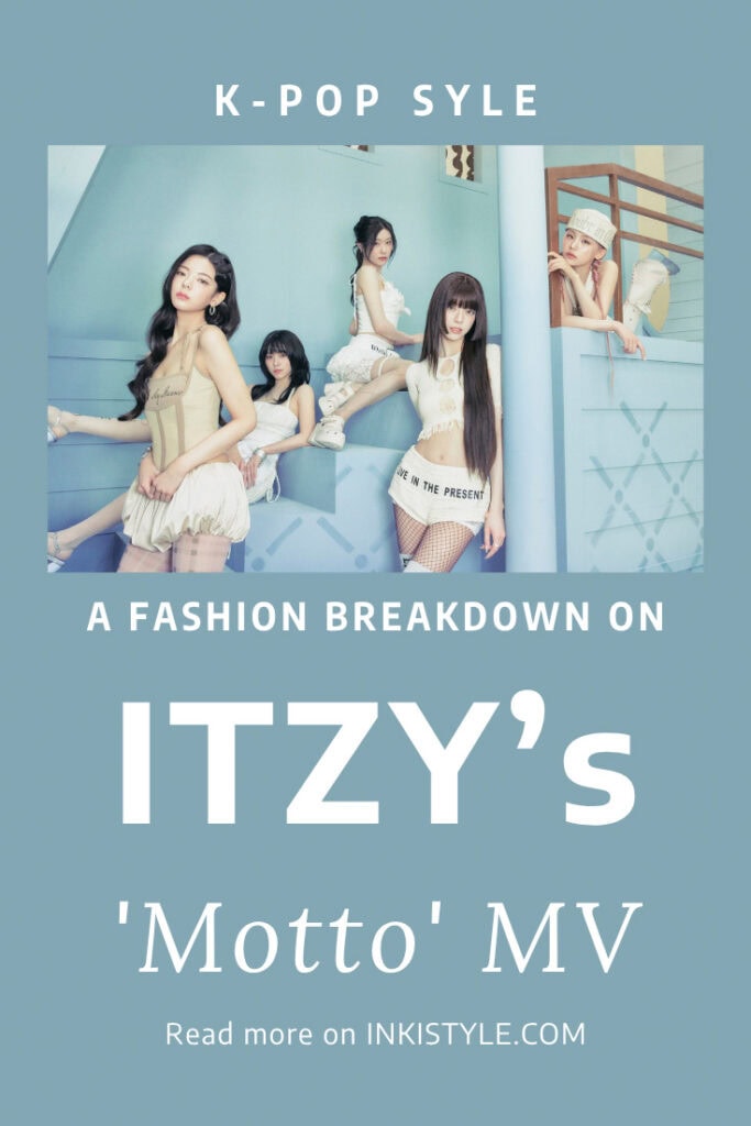 A Fashion Breakdown On ITZY's Motto MV