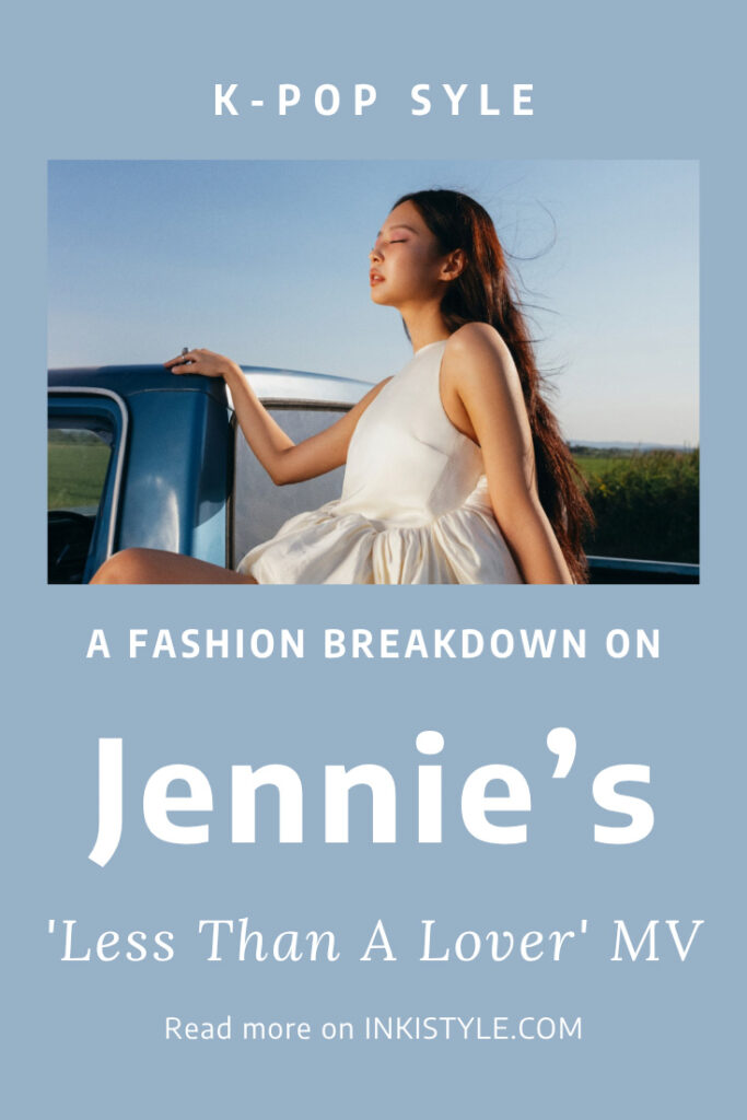 A Fashion Breakdown On Jennie's Less Than A Lover MV