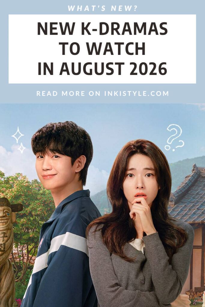 NEW K-DRAMAS TO WATCH IN AUGUST 2026